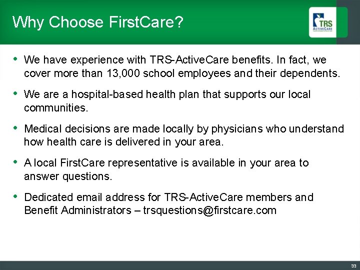 Why Choose First. Care? • We have experience with TRS-Active. Care benefits. In fact,