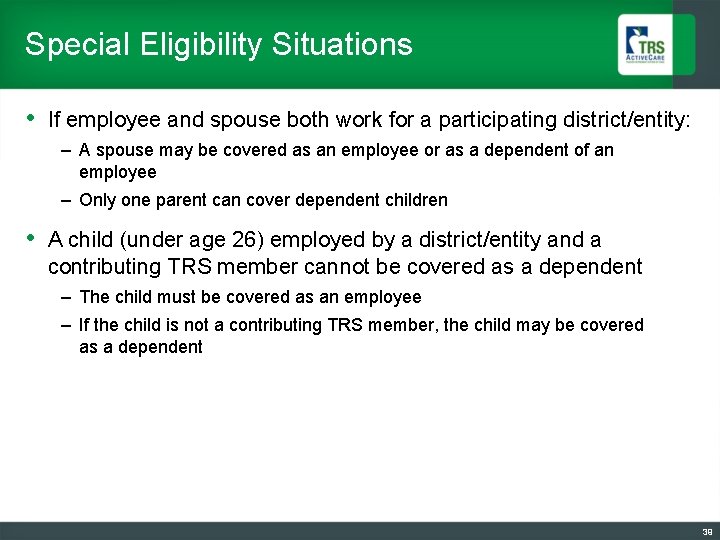 Special Eligibility Situations • If employee and spouse both work for a participating district/entity: