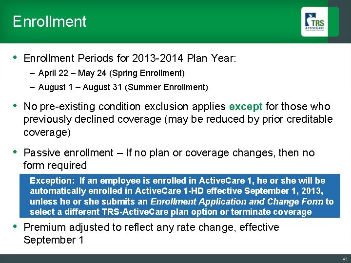 Enrollment • Enrollment Periods for 2013 -2014 Plan Year: – April 22 – May