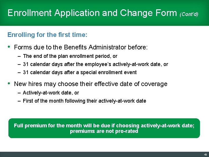 Enrollment Application and Change Form (Cont’d) Enrolling for the first time: • Forms due