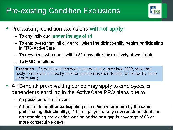 Pre-existing Condition Exclusions • Pre-existing condition exclusions will not apply: – To any individual