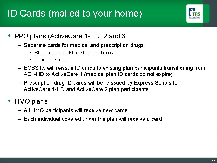 ID Cards (mailed to your home) • PPO plans (Active. Care 1 -HD, 2