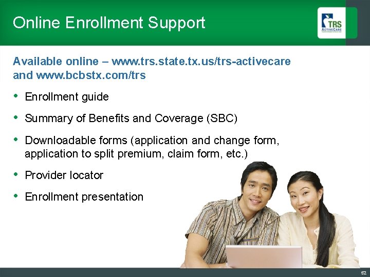 Online Enrollment Support Available online – www. trs. state. tx. us/trs-activecare and www. bcbstx.