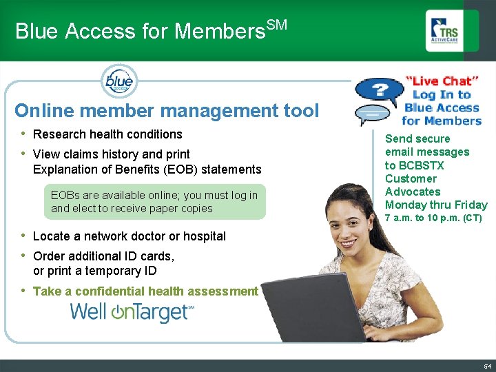 Blue Access for Members. SM Online member management tool • Research health conditions •