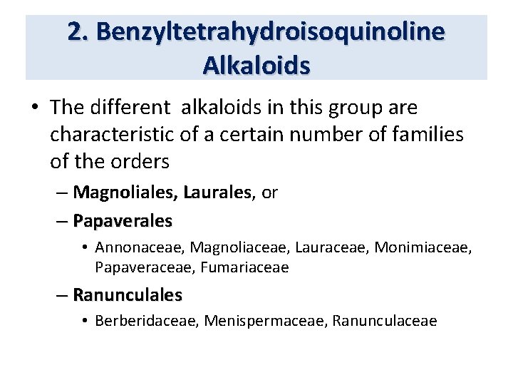 2. Benzyltetrahydroisoquinoline Alkaloids • The different alkaloids in this group are characteristic of a