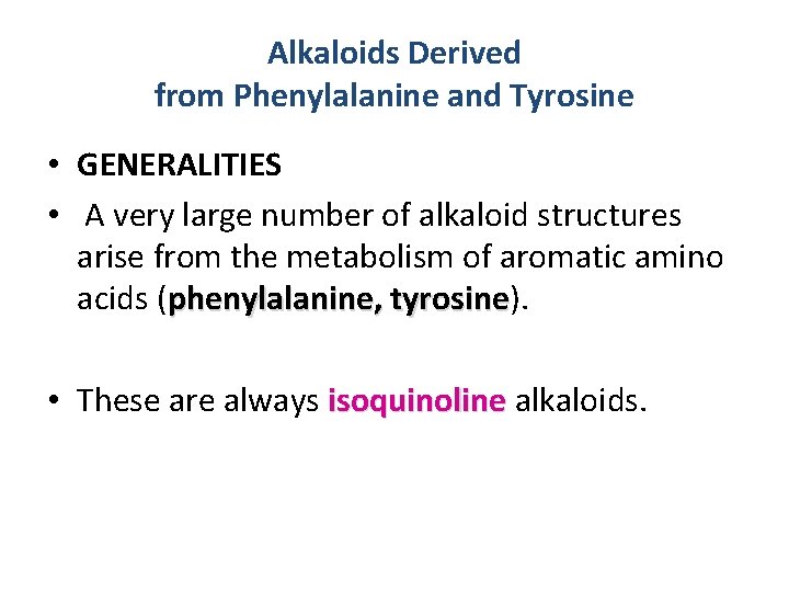 Alkaloids Derived from Phenylalanine and Tyrosine • GENERALITIES • A very large number of