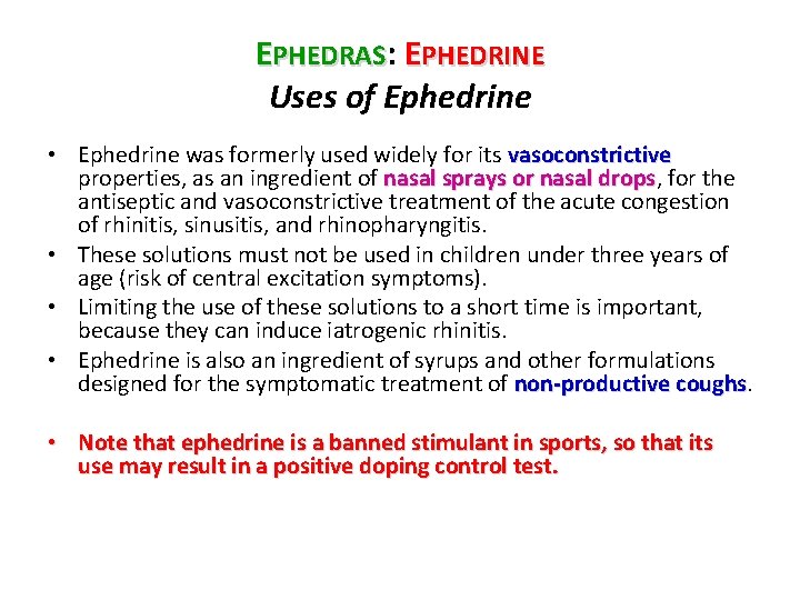 EPHEDRAS: EPHEDRINE Uses of Ephedrine • Ephedrine was formerly used widely for its vasoconstrictive