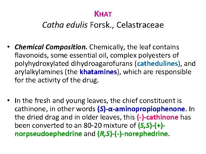 KHAT Catha edulis Forsk. , Celastraceae • Chemical Composition. Chemically, the leaf contains flavonoids,