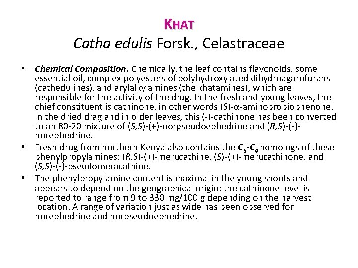 KHAT Catha edulis Forsk. , Celastraceae • Chemical Composition. Chemically, the leaf contains flavonoids,