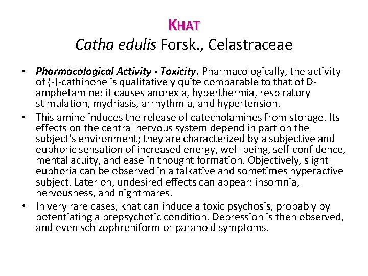 KHAT Catha edulis Forsk. , Celastraceae • Pharmacological Activity - Toxicity. Pharmacologically, the activity