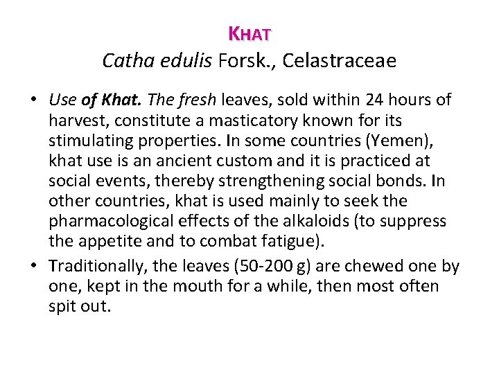 KHAT Catha edulis Forsk. , Celastraceae • Use of Khat. The fresh leaves, sold