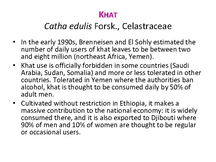 KHAT Catha edulis Forsk. , Celastraceae • In the early 1990 s, Brenneisen and