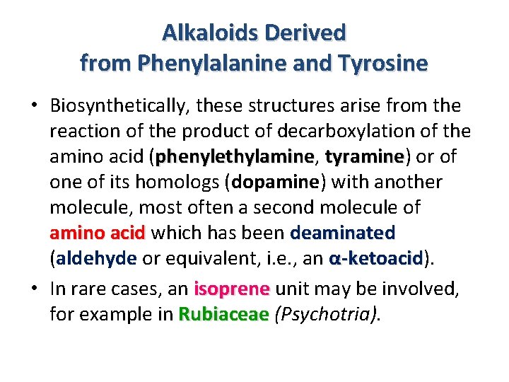 Alkaloids Derived from Phenylalanine and Tyrosine • Biosynthetically, these structures arise from the reaction