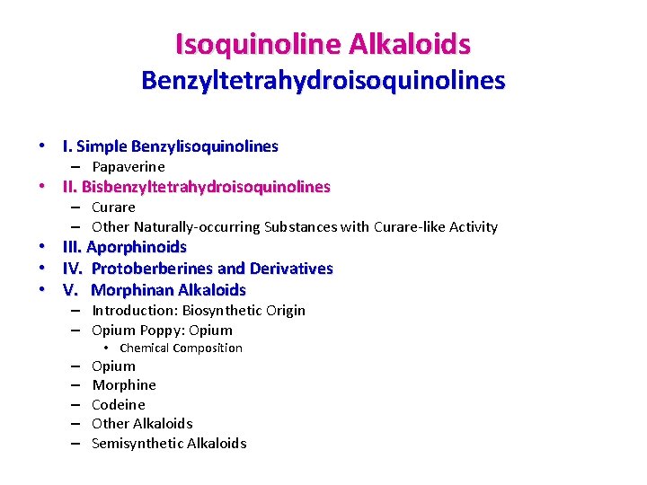 Isoquinoline Alkaloids Benzyltetrahydroisoquinolines • I. Simple Benzylisoquinolines – Papaverine • II. Bisbenzyltetrahydroisoquinolines – Curare