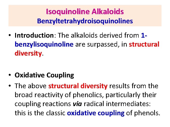 Isoquinoline Alkaloids Benzyltetrahydroisoquinolines • Introduction: The alkaloids derived from 1 benzylisoquinoline are surpassed, in