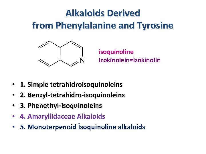 Alkaloids Derived from Phenylalanine and Tyrosine isoquinoline İzokinolein=İzokinolin • • • 1. Simple tetrahidroisoquinoleins