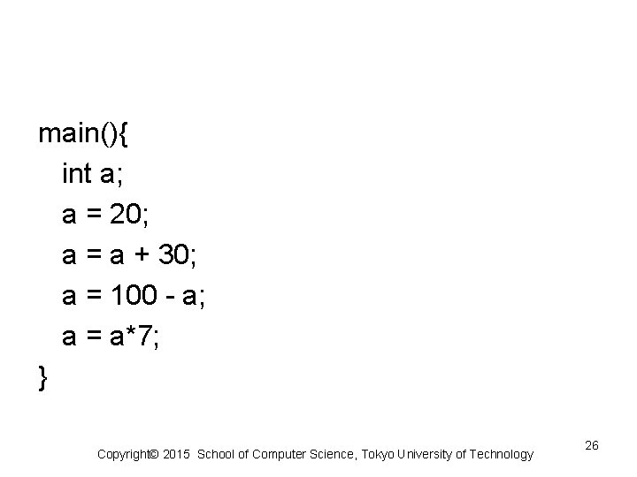 main(){ int a; a = 20; a = a + 30; a = 100