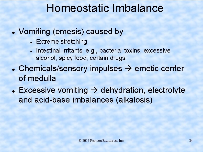 Homeostatic Imbalance Vomiting (emesis) caused by Extreme stretching Intestinal irritants, e. g. , bacterial