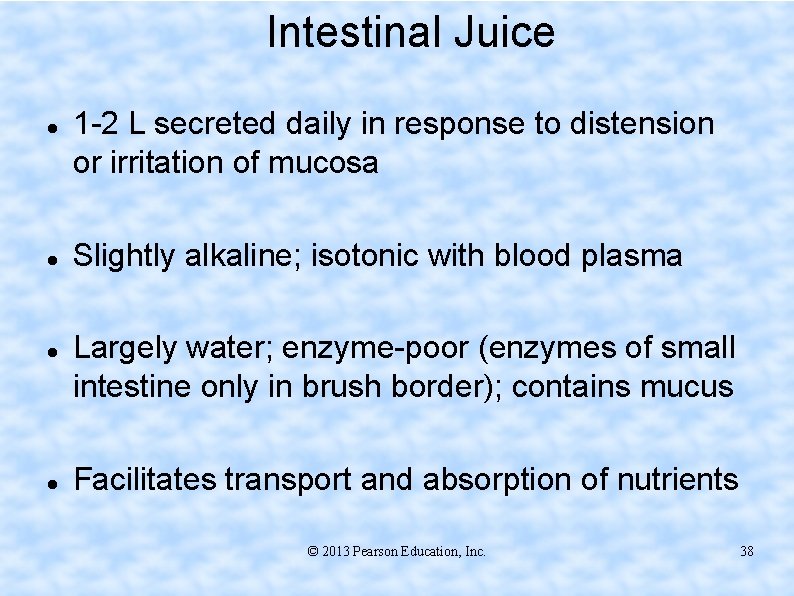 Intestinal Juice 1 -2 L secreted daily in response to distension or irritation of