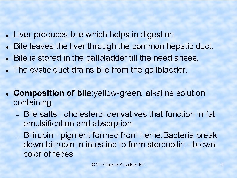  Liver produces bile which helps in digestion. Bile leaves the liver through the