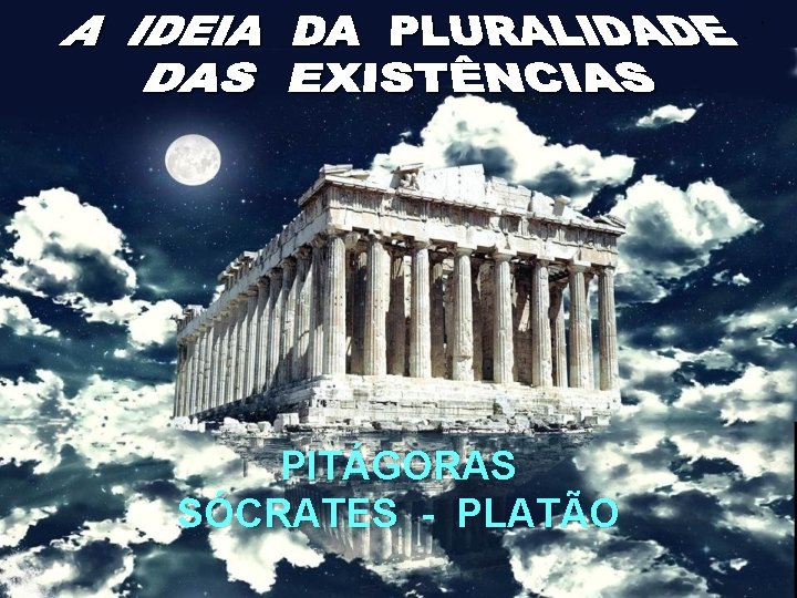 PITÁGORAS SÓCRATES - PLATÃO 