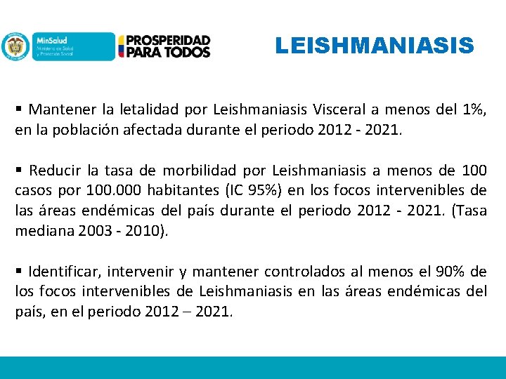 LEISHMANIASIS § Mantener la letalidad por Leishmaniasis Visceral a menos del 1%, en la