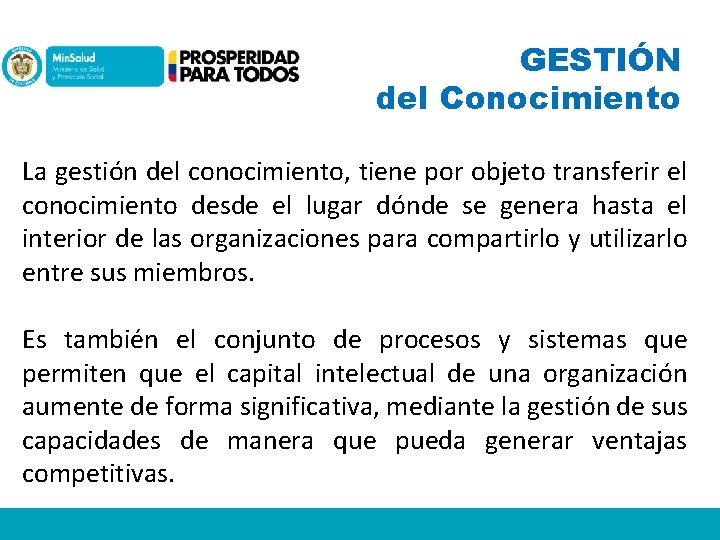 GESTIÓN del Conocimiento La gestión del conocimiento, tiene por objeto transferir el conocimiento desde