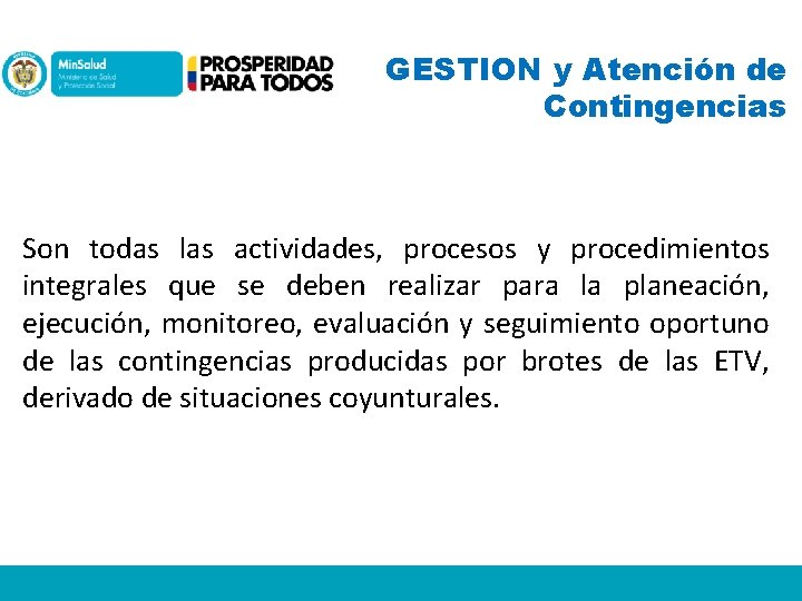 GESTION y Atención de Contingencias Son todas las actividades, procesos y procedimientos integrales que