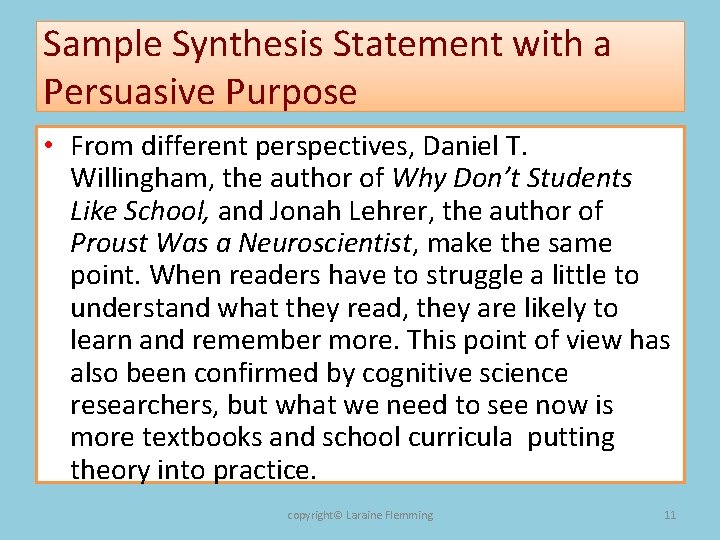 Sample Synthesis Statement with a Persuasive Purpose • From different perspectives, Daniel T. Willingham,