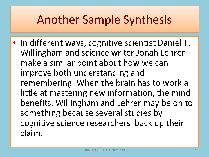 Another Sample Synthesis • In different ways, cognitive scientist Daniel T. Willingham and science