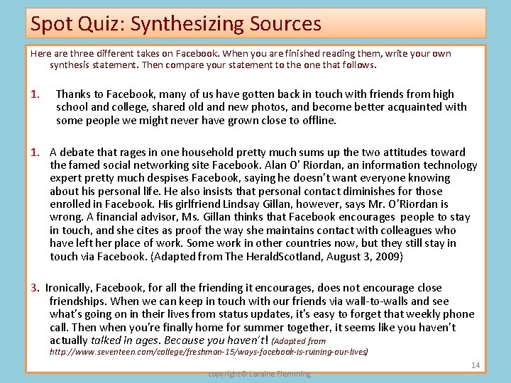 Spot Quiz: Synthesizing Sources Here are three different takes on Facebook. When you are