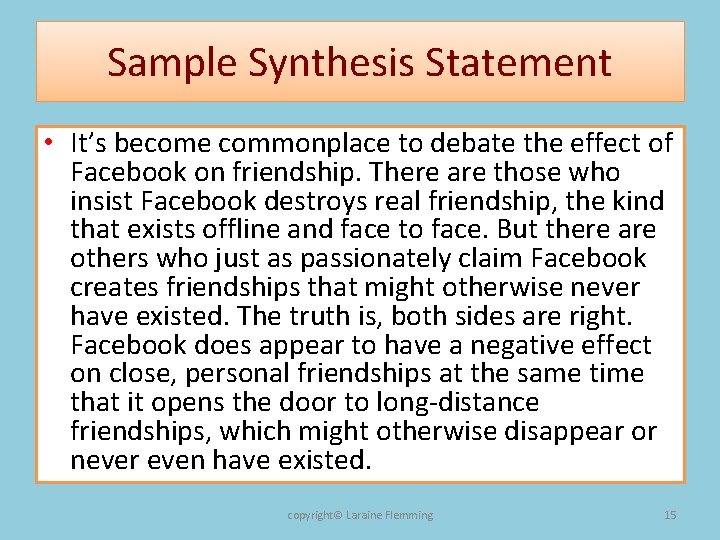 Sample Synthesis Statement • It’s become commonplace to debate the effect of Facebook on