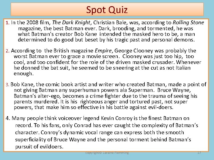 Spot Quiz 1. In the 2008 film, The Dark Knight, Christian Bale, was, according