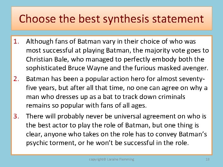 Choose the best synthesis statement 1. Although fans of Batman vary in their choice