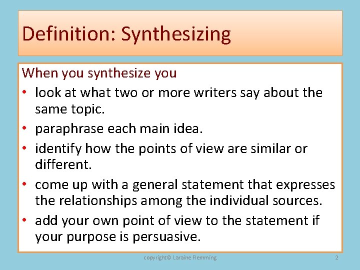 Definition: Synthesizing When you synthesize you • look at what two or more writers