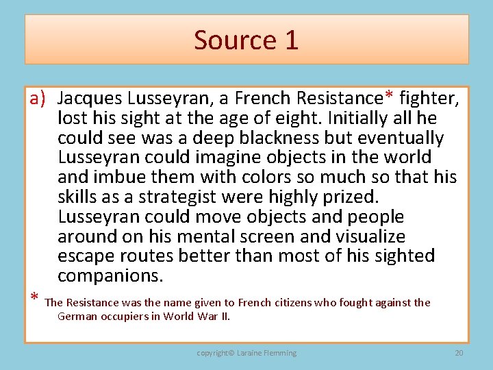 Source 1 a) Jacques Lusseyran, a French Resistance* fighter, lost his sight at the