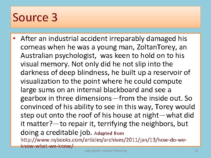 Source 3 • After an industrial accident irreparably damaged his corneas when he was