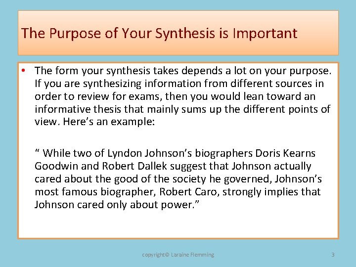 The Purpose of Your Synthesis is Important • The form your synthesis takes depends