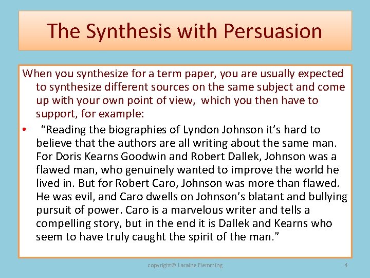 The Synthesis with Persuasion When you synthesize for a term paper, you are usually