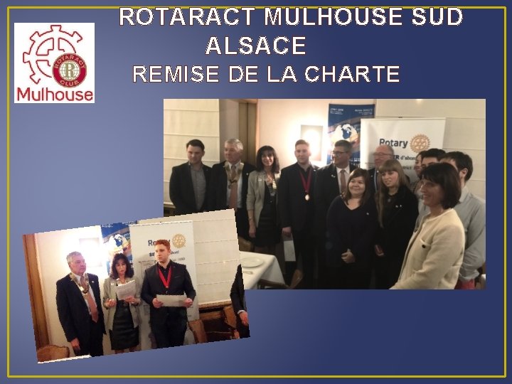 ROTARACT MULHOUSE SUD ALSACE REMISE DE LA CHARTE 