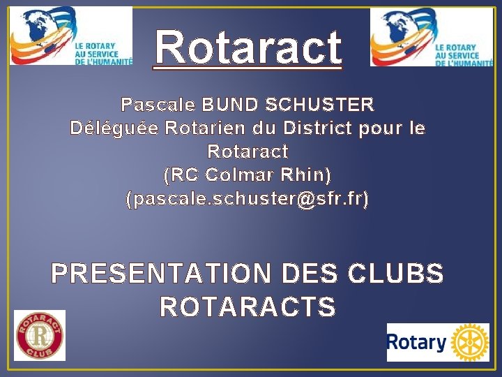 Rotaract Pascale BUND SCHUSTER Déléguée Rotarien du District pour le Rotaract (RC Colmar Rhin)