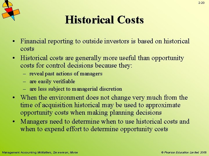 2 -20 Historical Costs • Financial reporting to outside investors is based on historical 2 -20 Historical Costs • Financial reporting to outside investors is based on historical