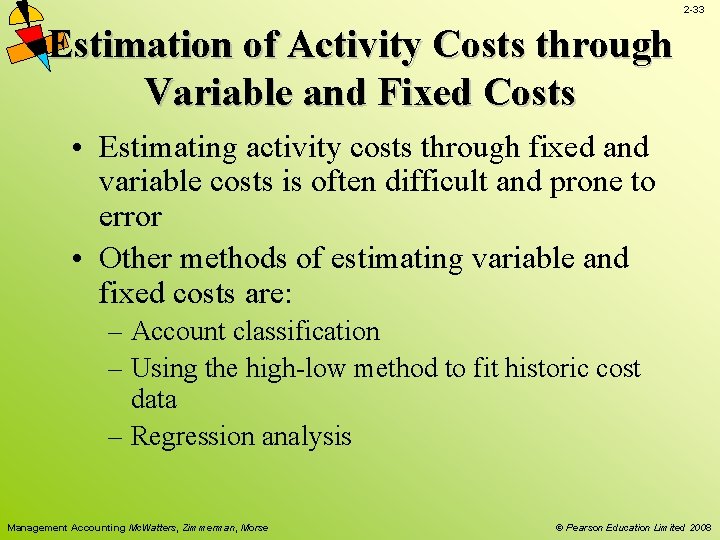 2 -33 Estimation of Activity Costs through Variable and Fixed Costs • Estimating activity 2 -33 Estimation of Activity Costs through Variable and Fixed Costs • Estimating activity