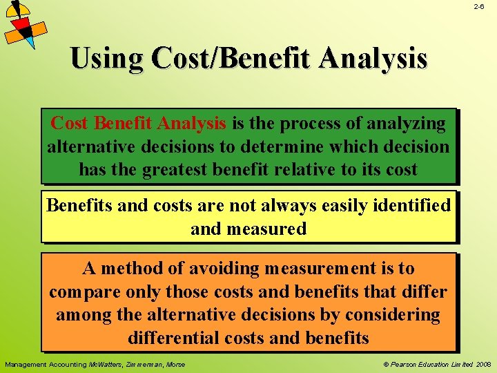 2 -6 Using Cost/Benefit Analysis Cost Benefit Analysis is the process of analyzing alternative 2 -6 Using Cost/Benefit Analysis Cost Benefit Analysis is the process of analyzing alternative