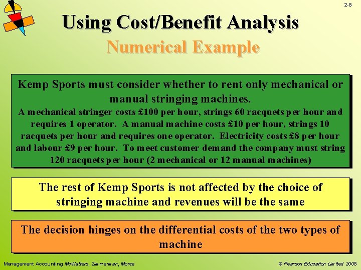 2 -8 Using Cost/Benefit Analysis Numerical Example Kemp Sports must consider whether to rent 2 -8 Using Cost/Benefit Analysis Numerical Example Kemp Sports must consider whether to rent