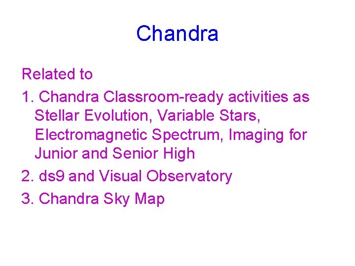 Chandra Related to 1. Chandra Classroom-ready activities as Stellar Evolution, Variable Stars, Electromagnetic Spectrum,