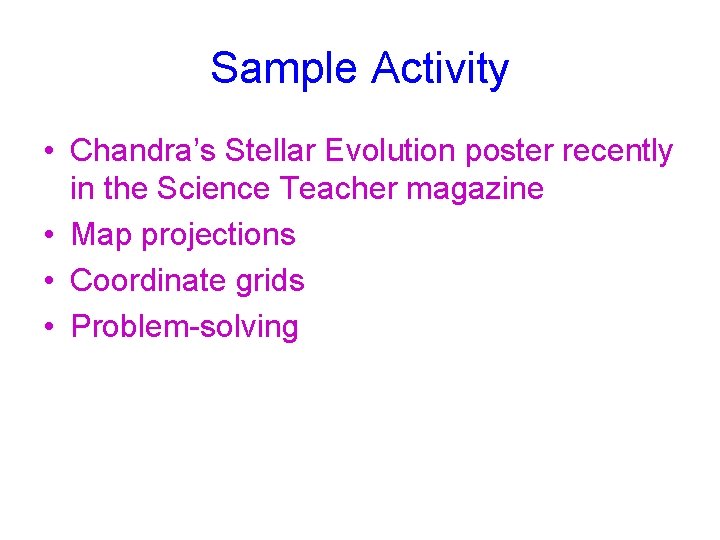 Sample Activity • Chandra’s Stellar Evolution poster recently in the Science Teacher magazine •