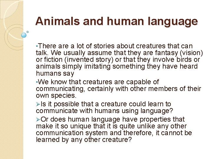 Animals and human language • There a lot of stories about creatures that can