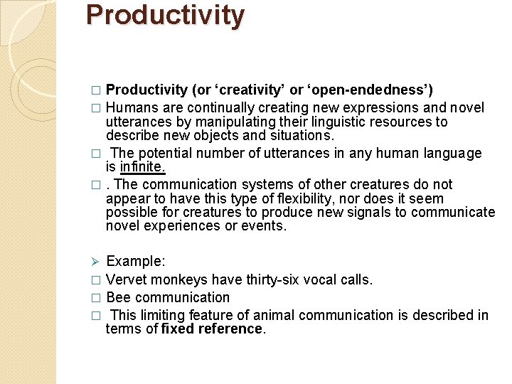 Productivity (or ‘creativity’ or ‘open-endedness’) � Humans are continually creating new expressions and novel