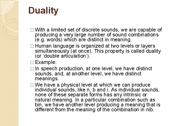 Duality � With a limited set of discrete sounds, we are capable of producing